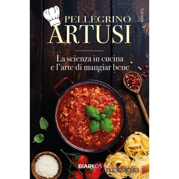 Scienza in cucina e l'arte di mangiar bene (La)