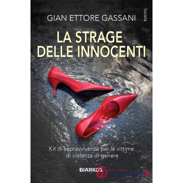 Strage delle innocenti. Kit di sopravvivenza per le vittime di violenza di genere (La)