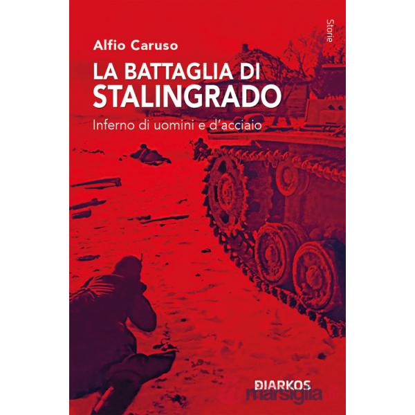 Battaglia di Stalingrado. Inferno di uomini e d'acciaio (La)