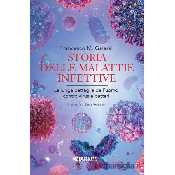 Storia delle malattie infettive. La lunga battaglia dell'uomo contro virus e batteri