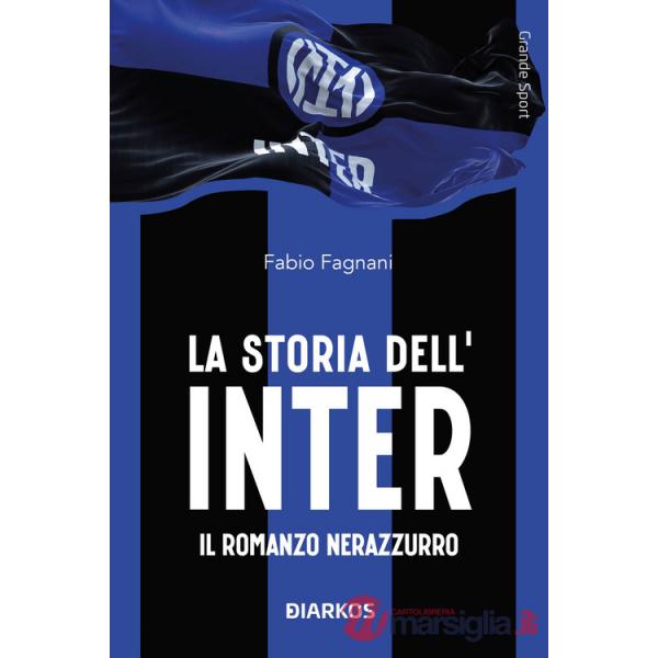 Storia dell'Inter. Il racconto neroazzurro (La)
