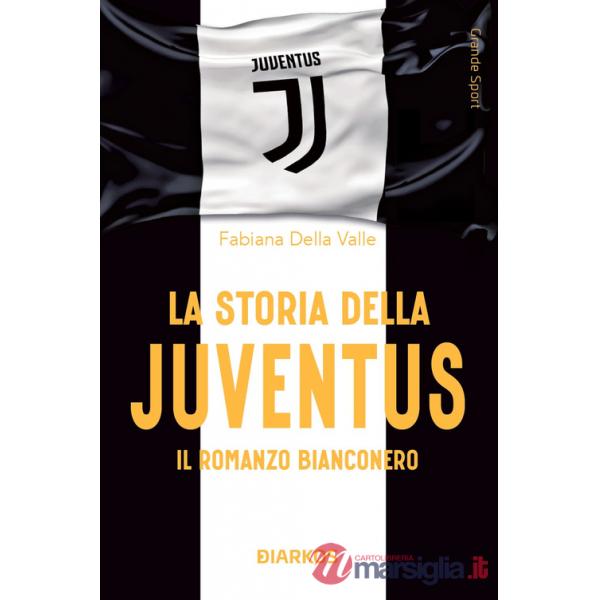 Storia della Juventus. Il racconto bianconero (La)