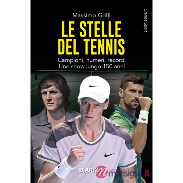 Stelle del tennis. Campioni, numeri, record. Uno show lungo 150 anni (Le)