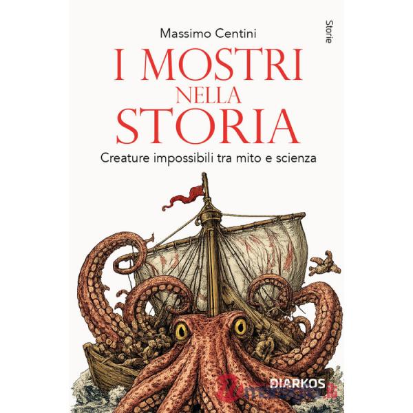 Mostri nella storia. Creature impossibili tra mito e scienza (I)