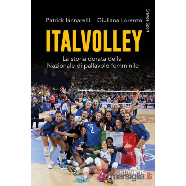 Italvolley. La storia dorata della Nazionale di pallavolo femminile