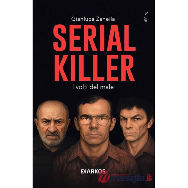 Serial killer. I volti del male