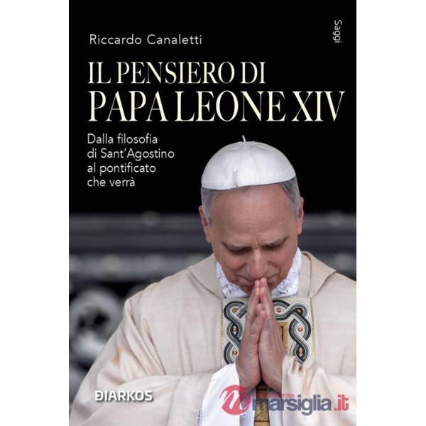 Pensiero di Papa Leone XIV. Dalla filosofia di Sant'Agostino al pontificato che verrà (Il)