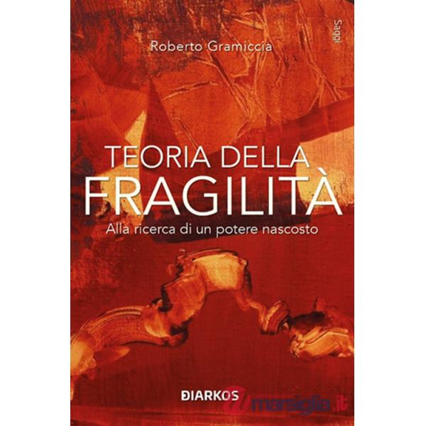 Teoria della fragilità. Alla ricerca di un potere nascosto