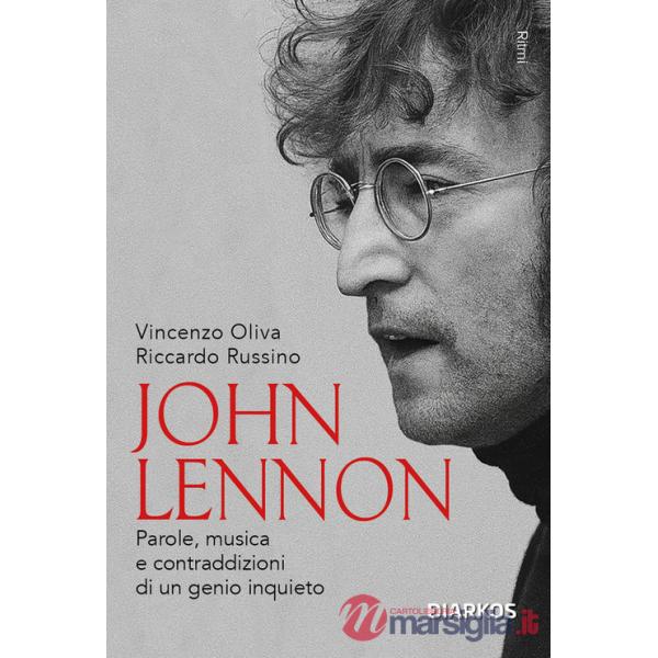 John Lennon. Parole, musica e contraddizioni di un genio inquieto. Nuova ediz.