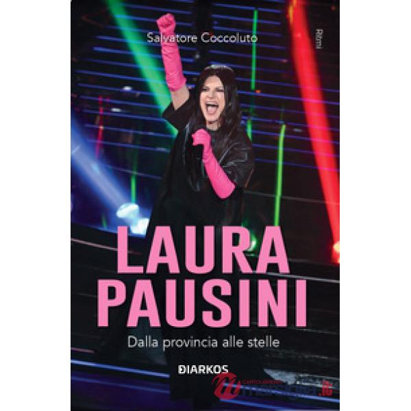 Laura Pausini. Dalla provincia alle stelle