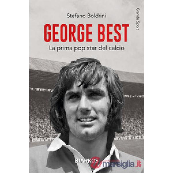 George Best. La prima pop star del calcio