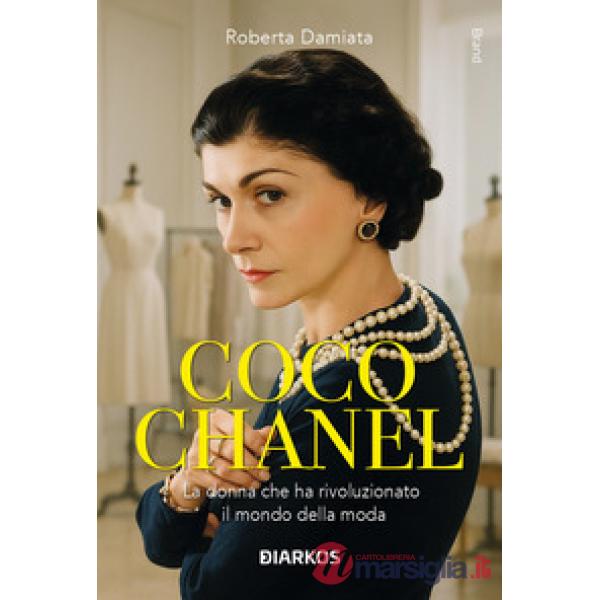 Coco Chanel. La donna che ha rivoluzionato il mondo della moda