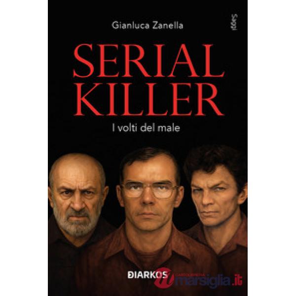 Serial killer. I volti del male