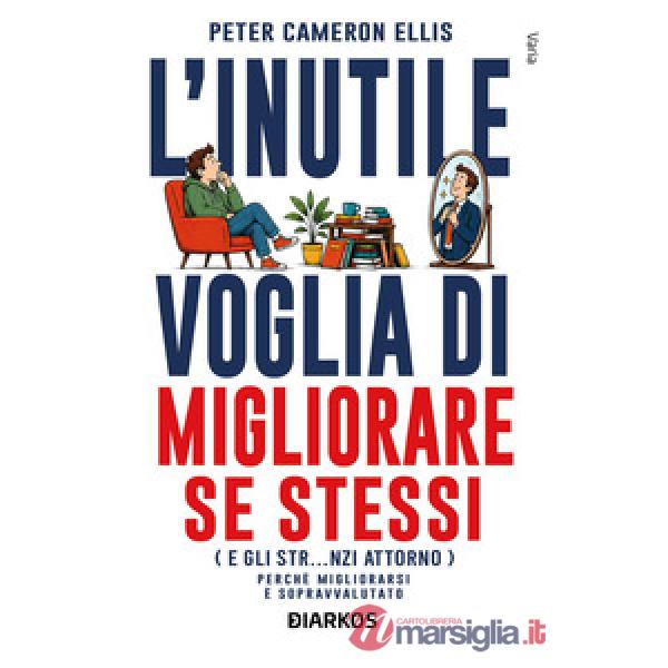 Inutile voglia di migliorare se stessi (L')