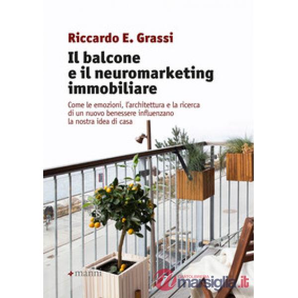 Balcone e il neuromarketing immobiliare. Come le emozioni, l'architettura e la ricerca di un nuovo benessere influenzano la nost