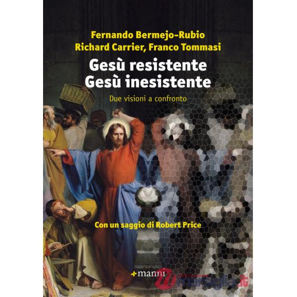 Gesù resistente Gesù inesistente. Due visioni a confronto