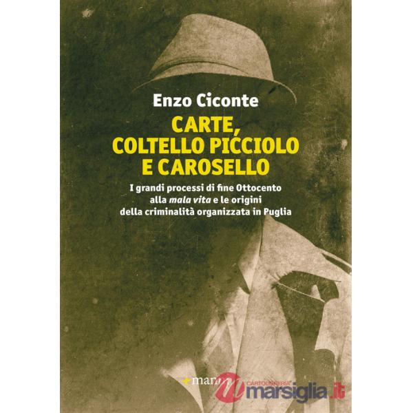 Carte, coltello picciolo e carosello. I grandi processi di fine ottocento alla mala vita e le origini della criminalità organizz