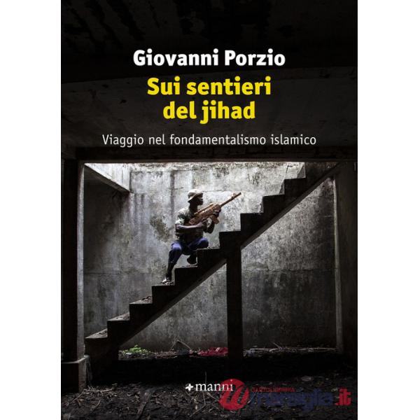 Sui sentieri del jihad. Viaggio nel fondamentalismo islamico