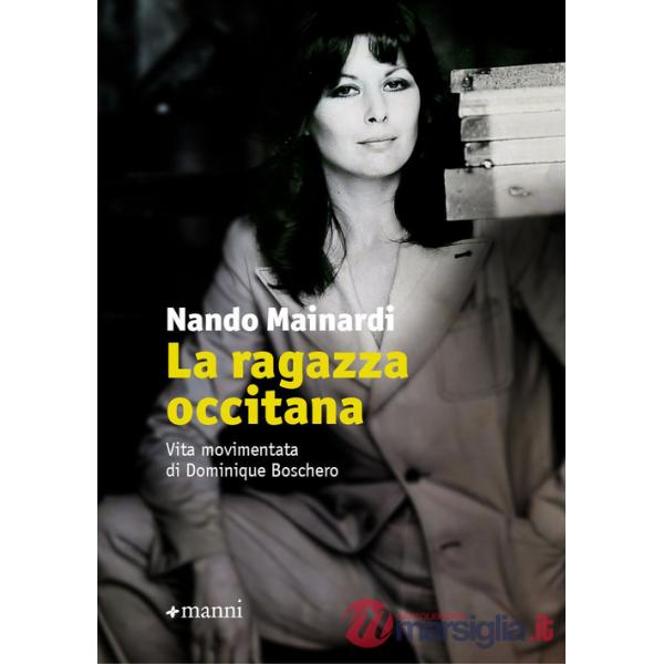 Ragazza occitana. Vita movimentata di Dominique Boschero (La)