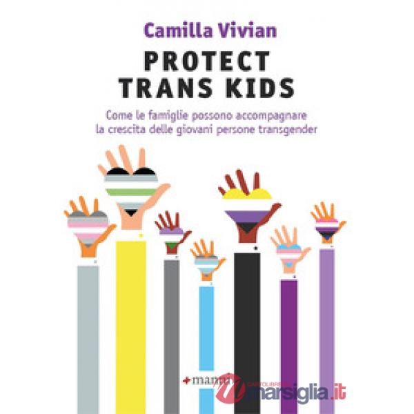 Protect trans kids. Come le famiglie possono accompagnare la crescita delle giovani persone transgender