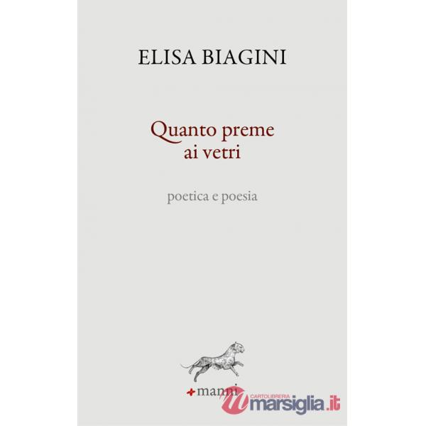 Quanto preme ai vetri. Poetica e poesia