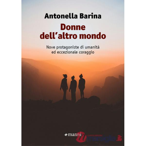 Donne dell'altro mondo. Nove protagoniste di umanità ed eccezionale coraggio