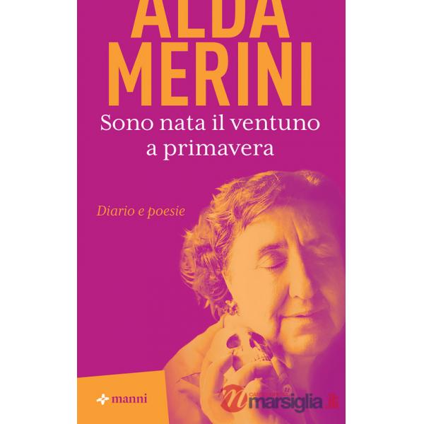 Sono nata il ventuno a primavera. Diario e poesie