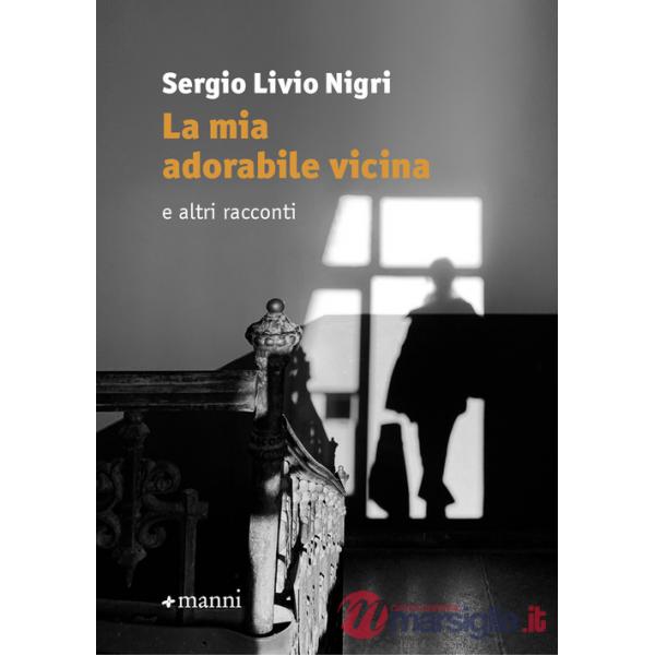 Mia adorabile vicina e altri racconti (La)