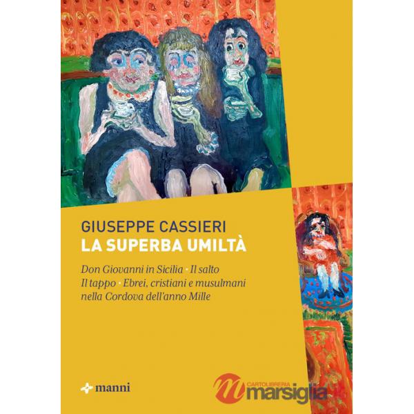 Superba umiltà: Don Giovanni in Sicilia-Il salto-Il tappo-Ebrei, cristiani e musulmani nella Cordova dell'anno Mille (La)