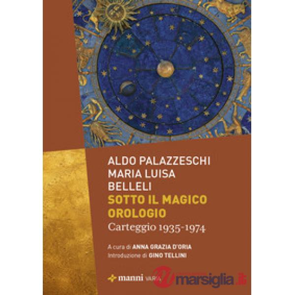 Sotto il magico orologio. Carteggio (1935-1974)