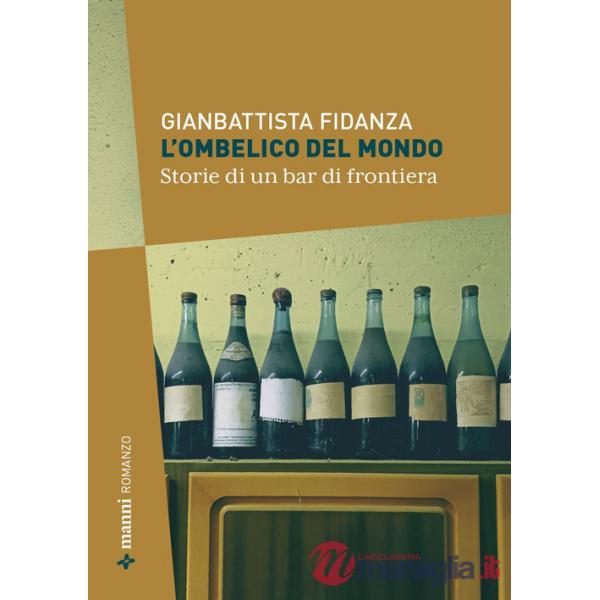 Ombelico del mondo. Storie di un bar di frontiera (L')