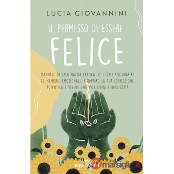 Permesso di essere felice. Manuale di spiritualità pratica (Il)