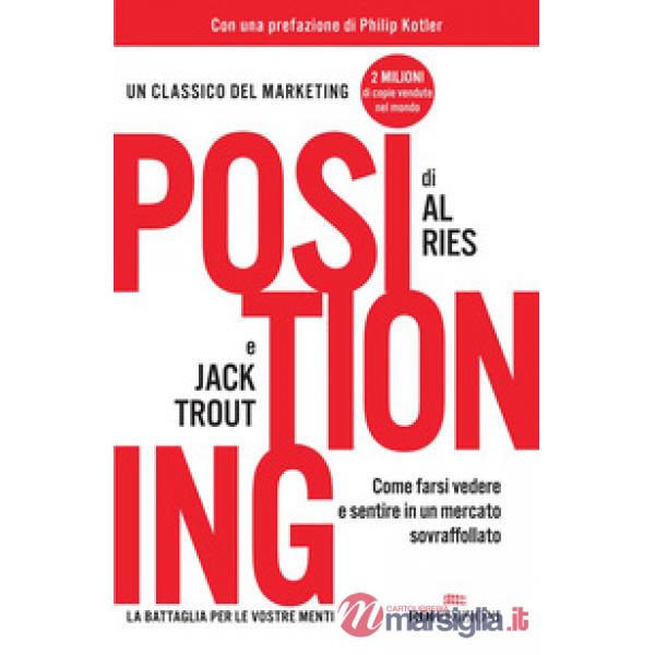 Positioning. Come farsi vedere e sentire in un mercato sovraffollato