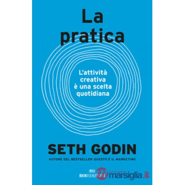 Pratica. L'attività creativa è una scelta quotidiana (La)