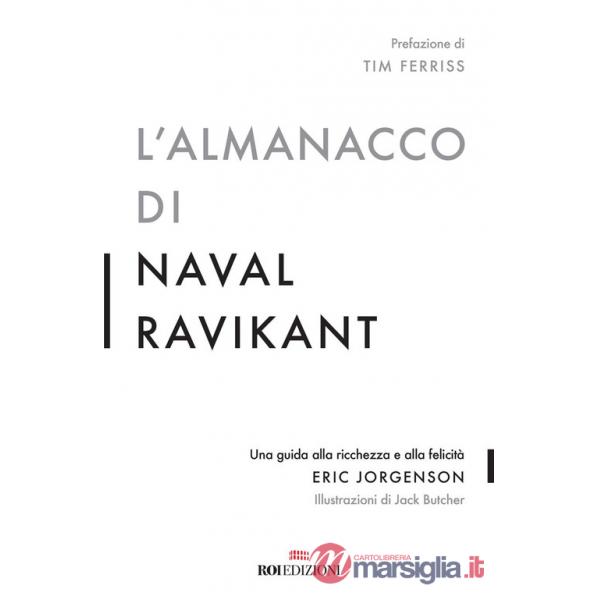 Almanacco di Naval Ravikant. Una guida alla ricchezza e alla felicità (L')