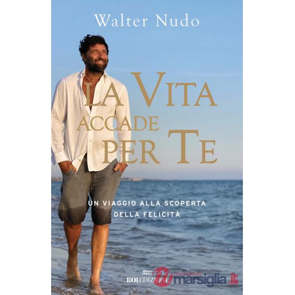 Vita accade per te. Un viaggio alla scoperta della felicità (La)