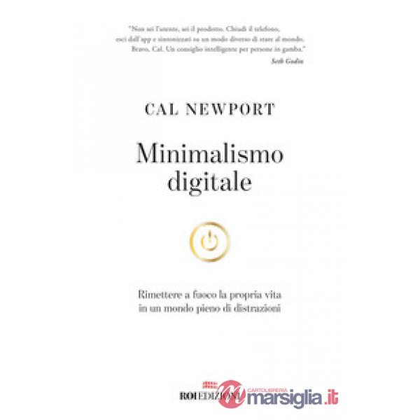 Minimalismo digitale. Rimettere a fuoco la propria vita in un mondo pieno di distrazioni