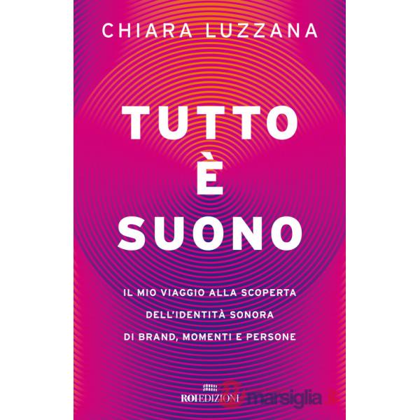 Tutto è suono. Il mio viaggio alla scoperta dell'identità sonora di brand, momenti e persone