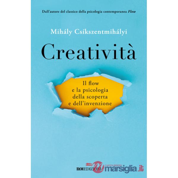 Creatività. Il flow e la psicologia della scoperta e dell'invenzione