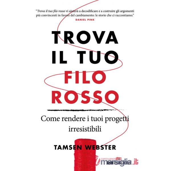 Trova il tuo filo rosso. Come rendere i tuoi progetti irresistibili