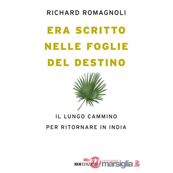 Era scritto nelle foglie del destino. Il lungo cammino per ritornare in India