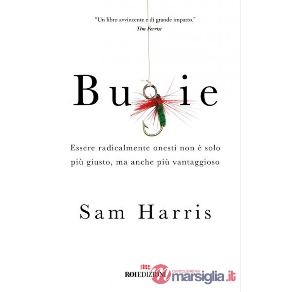 Bugie. Essere radicalmente onesti non è solo più giusto, ma anche più vantaggioso
