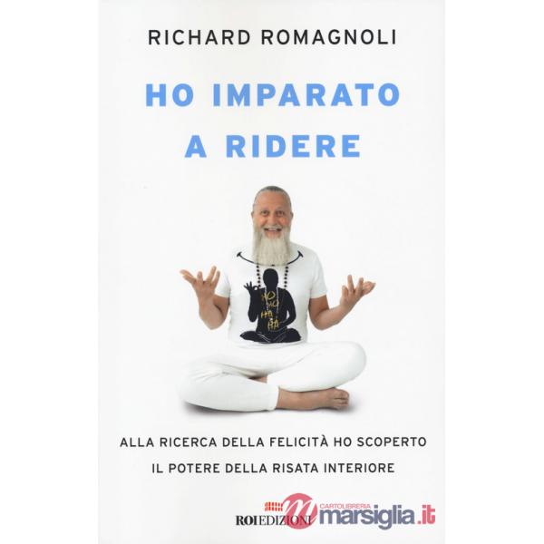 Ho imparato a ridere. Alla ricerca della felicità ho scoperto il potere della risata interiore