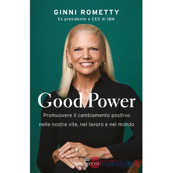 Good power. Promuovere il cambiamento positivo nelle nostre vite, nel lavoro e nel mondo