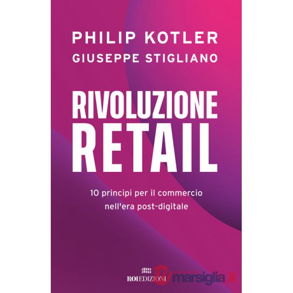 Rivoluzione retail. 10 principi per il commercio nell'era post-digitale