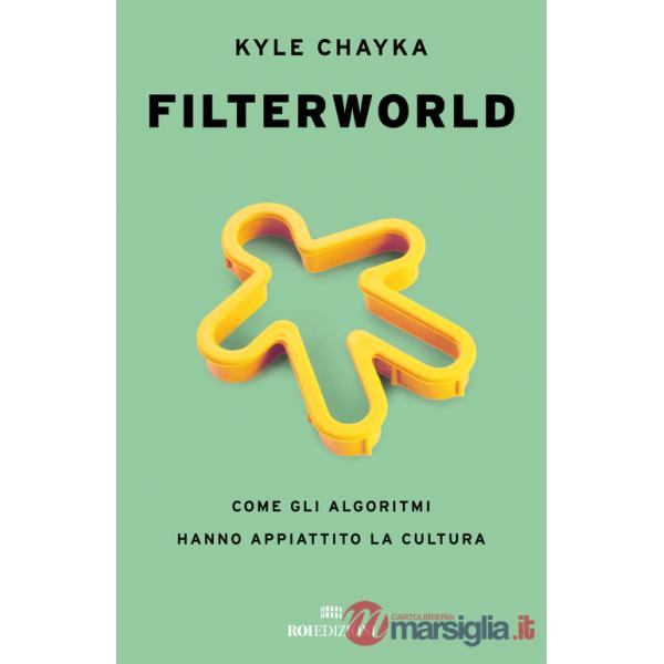 Filterworld. Come gli algoritmi hanno appiattito la cultura