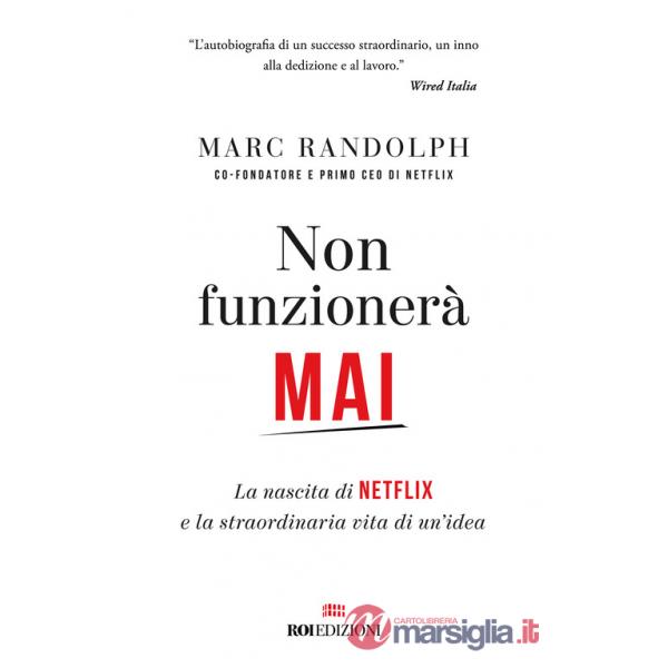 Non funzionerà mai. La nascita di Netflix e la straordinaria vita di un'idea