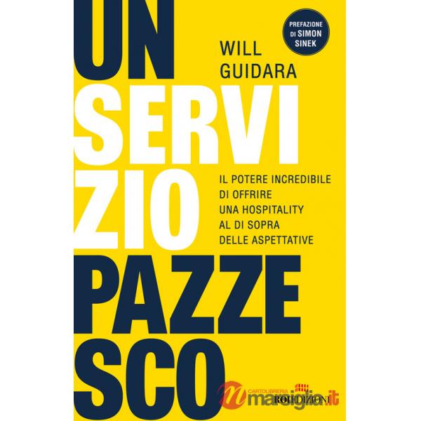 Servizio pazzesco. Il potere incredibile di offrire una hospitality al di sopra delle aspettative (Un)