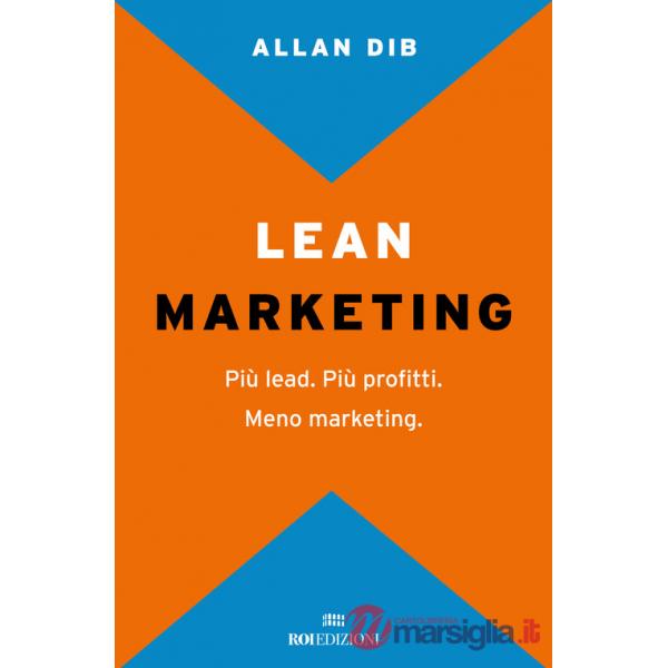 Lean Marketing. Più lead. Più profitti. Meno marketing