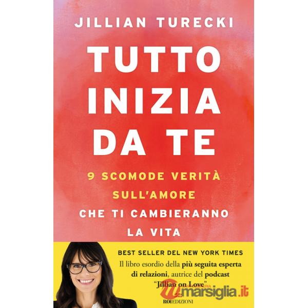 Tutto inizia da te. 9 scomode verità sull'amore che ti cambieranno la vita